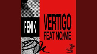 Vertigo (feat. No/Me) - FENIK