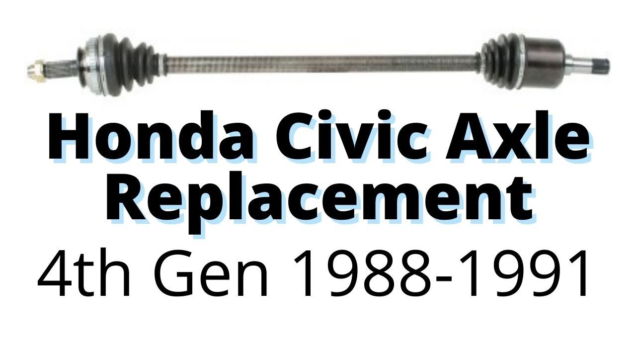 Civic Axle Diagnosis and Replacement for 4th Gen 1988-1991 - YouTube