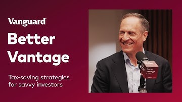 Better Vantage by Vanguard | Tax-Saving Strategies for Savvy Investors
