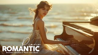 The Best Romantic Piano Love Songs In The World - Top 50 Beautiful Melodies to Warm Your Heart