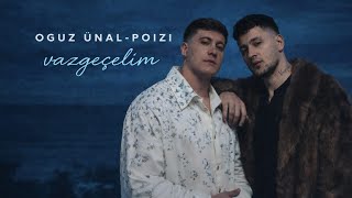 Oğuz Ünal#poizi # vazgeçelim 