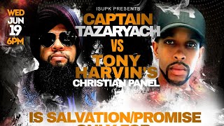 CAPTAIN TAZARYACH VS TONY HARVIN'S CHRISTIAN PANEL - IS THE PROMISE/SALVATION FOR ISRAEL ONLY