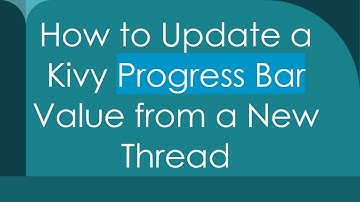 How to Update a Kivy Progress Bar Value from a New Thread
