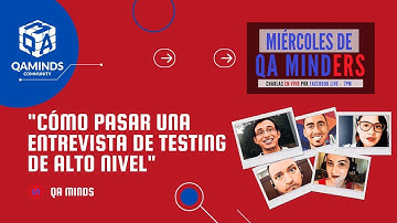 Miércoles de QA Minders #43 - "Cómo pasar una entrevista de testing de alto nivel"