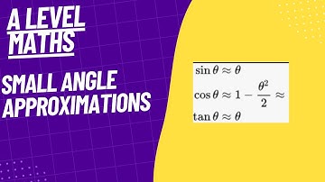 Small Angle Approximations - A Level Physics