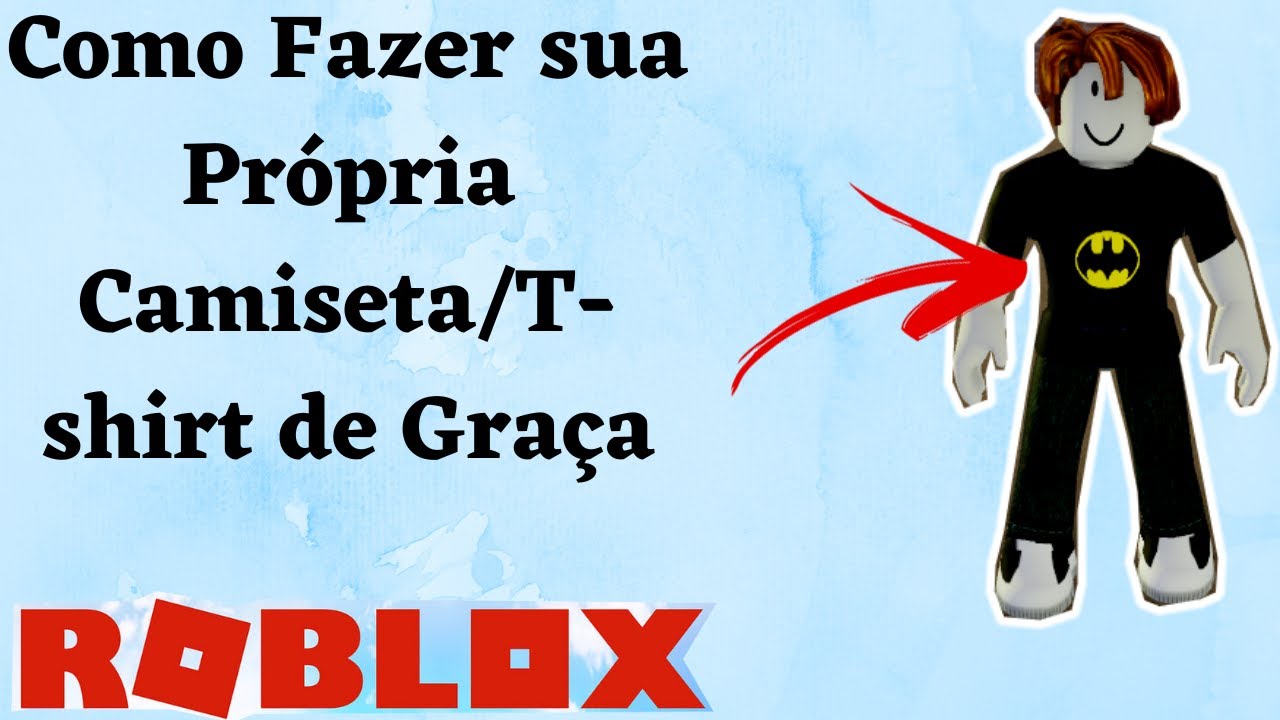 Como Fazer sua Própria Camiseta/Tshirt no Roblox de Graça YouTube