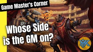 Game Masters Corner: Whose Side is the GM on?