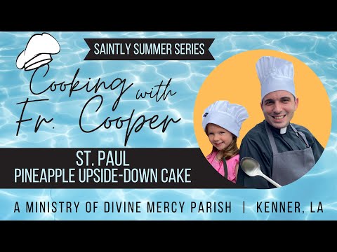 Cooking With Fr Cooper: St. Paul Pineapple Upside-Down Cake (Saintly Summer Series)