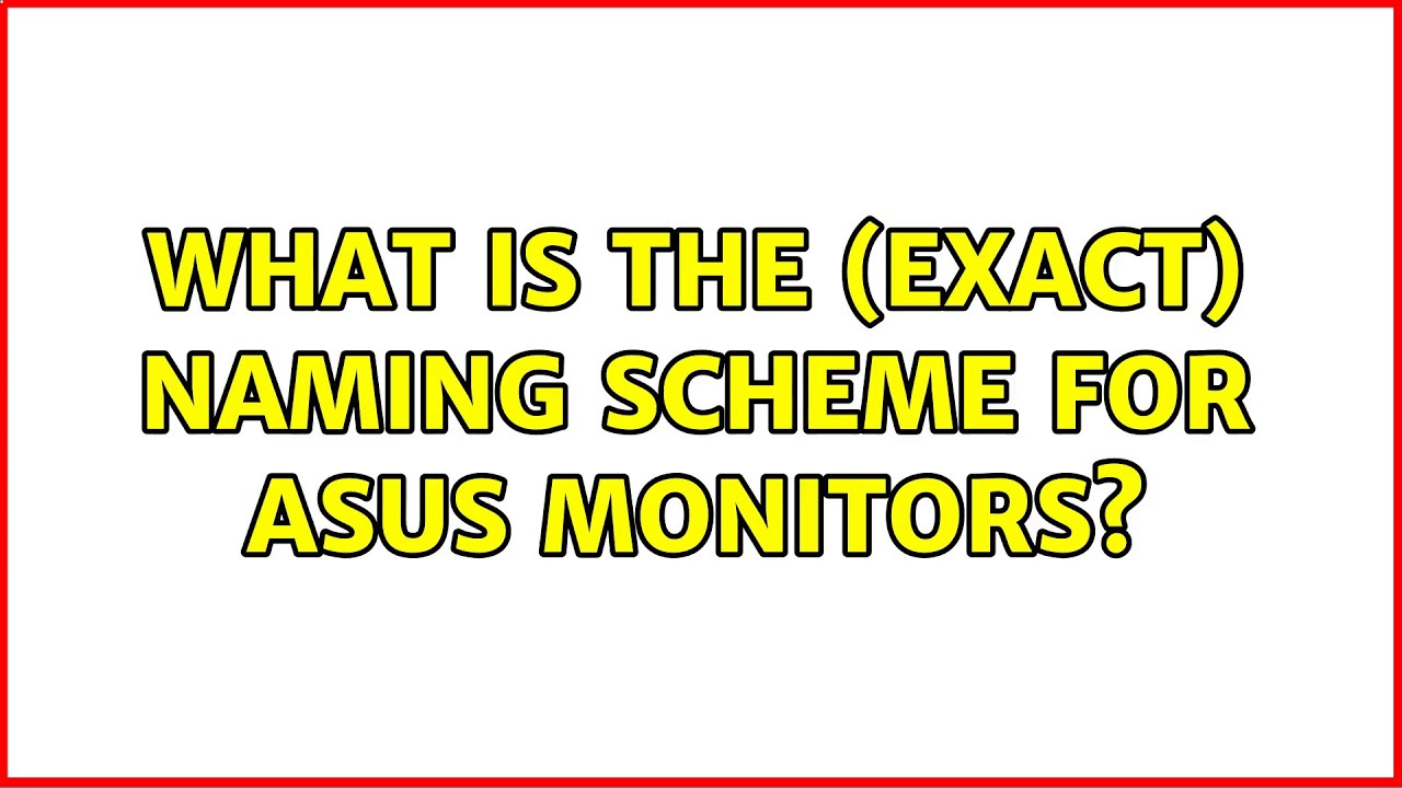 What is the (exact) naming scheme for ASUS monitors? YouTube
