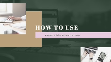 How To Use Follow Up Email Extension Fast - Magento 2 Follow Up Email Extension Tutorials