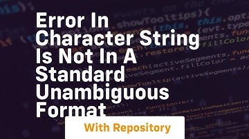 Error in character string is not in a standard unambiguous format