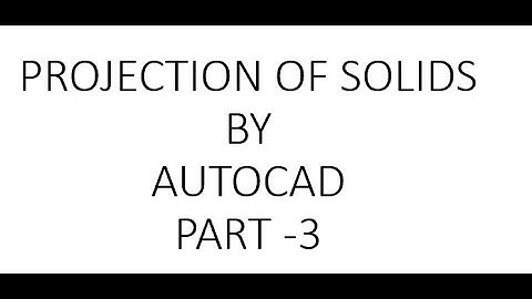 PROJECTION OF SOLIDS-PART-3