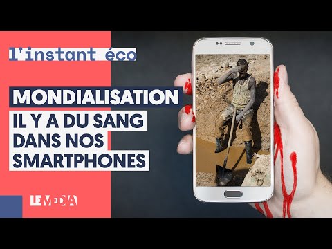 MONDIALISATION : IL Y A DU SANG DANS NOS SMARTPHONES