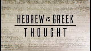 Hebrew vs. Greek Thought
