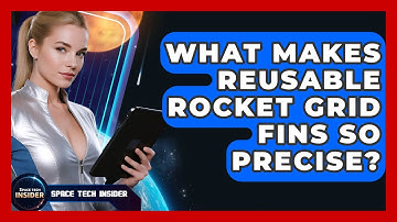 What Makes Reusable Rocket Grid Fins So Precise? - Space Tech Insider