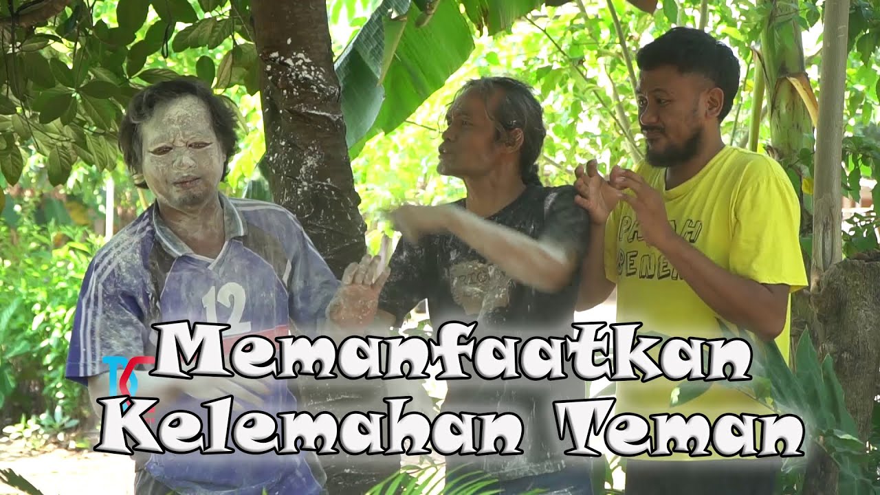Memanfaatkan Kelemahan Teman