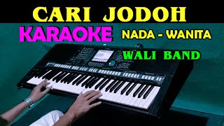 CARI JODOH - Wali Band KARAOKE Nada Wanita| G minor