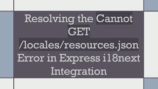 Resolving the Cannot GET /locales/resources.json Error in Express i18next Integration