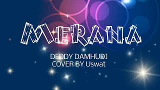 MERANA DEDDY DAMHUDI COVER BY USWAT