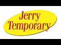 Jerry Temporary
