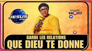 Pasteur joelle Kabasele : Garde les relations que Dieu te donne