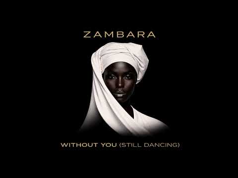 ZAMBARA - Without You (Still Dancing)