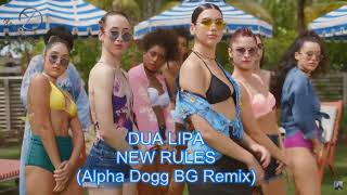 Dua Lipa - New Rules (Alpha Dogg BG Remix)[Extended Mix]