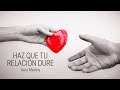 Haz que tu relación dure #ConsultorioMoi