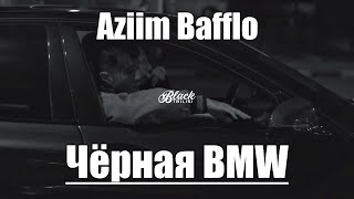 Aziim Bafflo - Чёрная BMW  Resimi