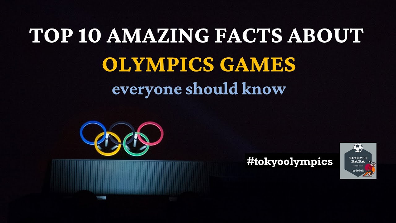 Top 10 amazing facts about Olympics Games you must know before Tokyo ...