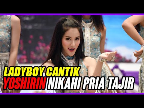 Yoshirin, Ladyboy Cantik Yang Kini Jadi Istri Pria Tajir