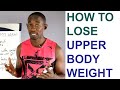 How to Lose Upper Body Weight/ Make Your Upper Body and Lower Body Proportionate