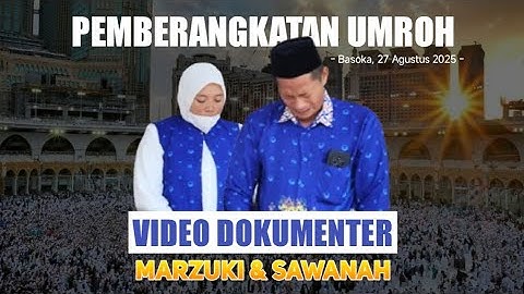 Video Dokumenter Pemberangkatan Umroh 2024 (Marzuki & Sawanah) 