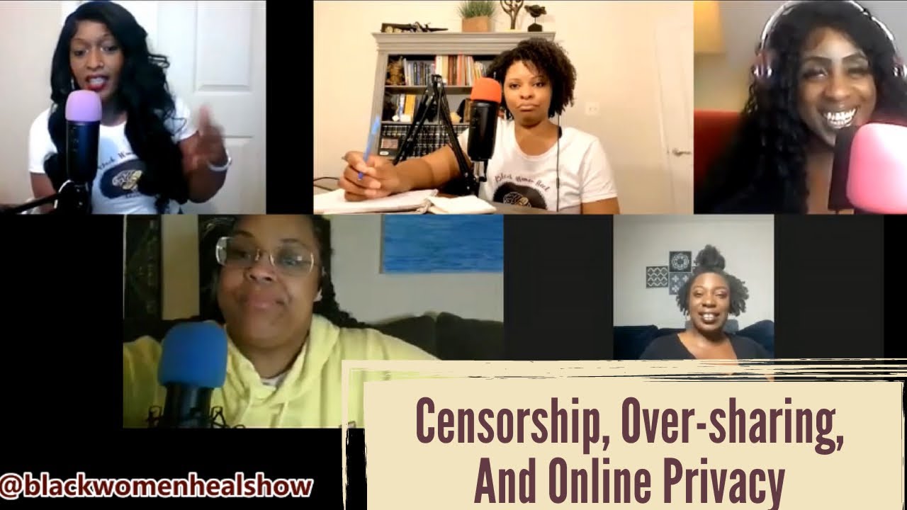 It's a thin line: censorship, over-sharing, maintaining privacy online | Black Women Heal Show Ep.40
