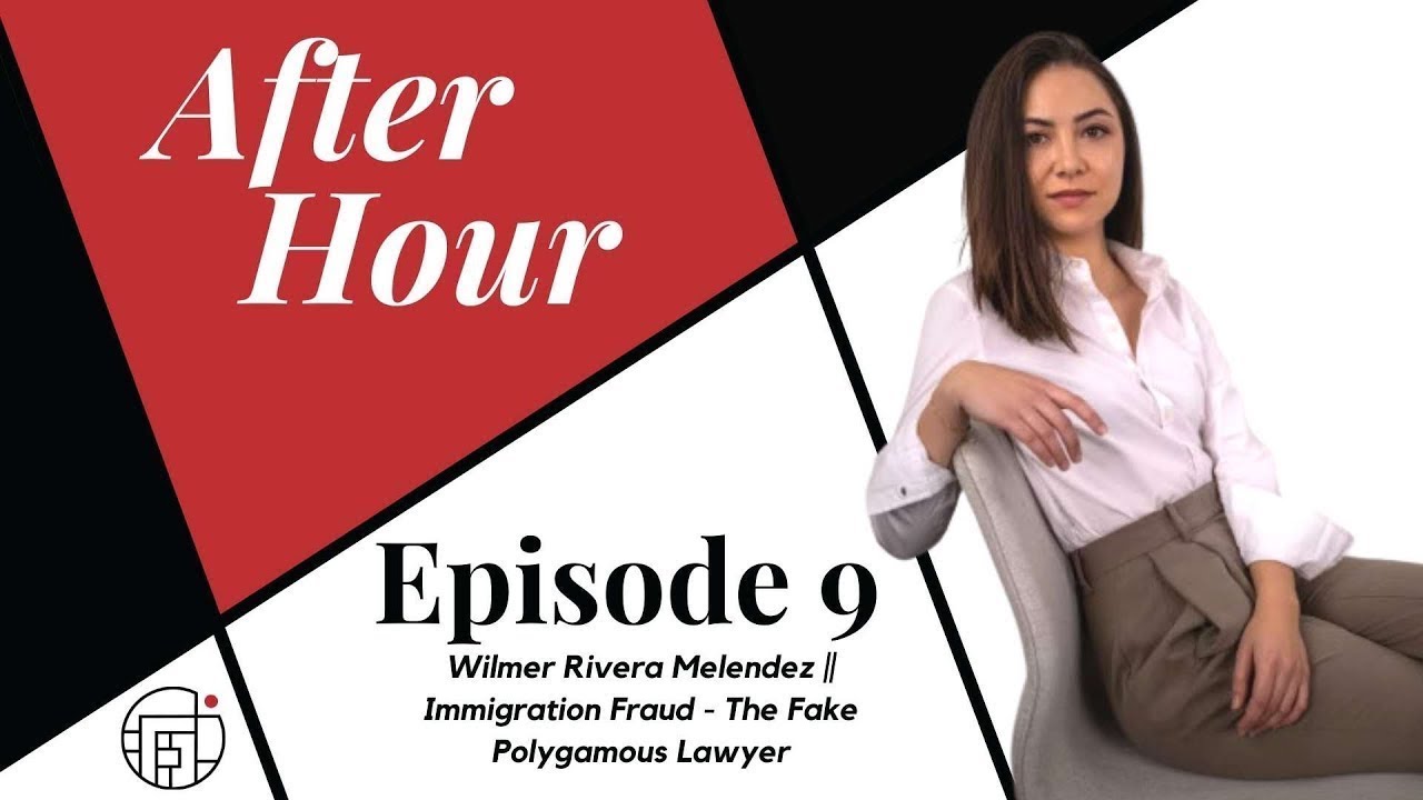Wilmer Rivera Melendez || Immigration Fraud - The Fake Polygamous Lawyer: AfterHour Episode 9