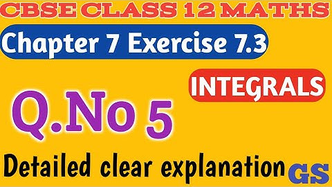 Chapter 7 - Exercise 7.3 (Q.No 5)  INTEGRALS - CBSE Class 12th Maths in  Tamil - NCERT - GS