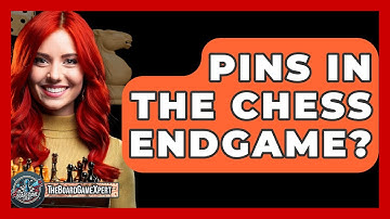 Pins In The Chess Endgame? - The Board Game Xpert
