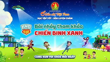 BÀI NHẢY THAM KHẢO - CHIẾN BINH XANH