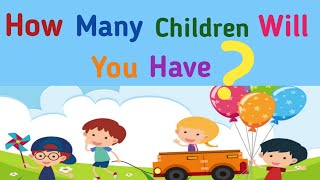 How many Children will you have in the Future...Personality Test