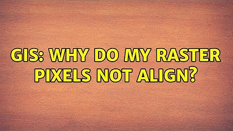 GIS: Why do my raster pixels not align? (2 Solutions!!)