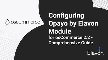 Configuring Opayo by Elavon Module for osCommerce 2.2 - Comprehensive Guide