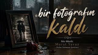 Bir Fotoğrafın Kaldı Nostalji Murat Yavuz (Kalbe Dokunan Şarkılar)