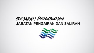 SEJARAH PENUBUHAN JABATAN PENGAIRAN DAN SALIRAN (JPS)