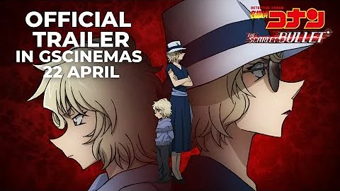 DETECTIVE CONAN: THE SCARLET BULLET (Official Trailer)- Exclusively at GSCinemas 22 April 2021