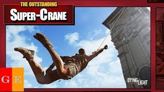 Dying Light - The Outstanding Super-Crane Community Event