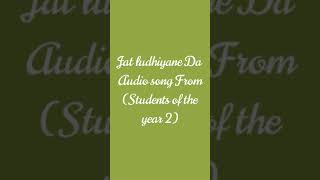 Jat ludhiyane Da audio song From ( students of the year 2)