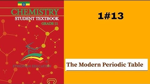 Ethiopian Grade 11 Chemistry 1#13 The modern periodic table