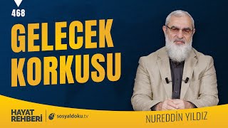 Gelecek Korkusu Hayat Rehberi-Nureddin Yıldız 468 Ders