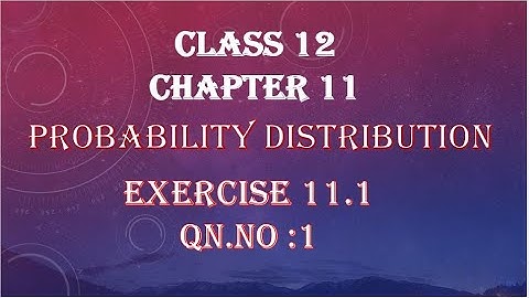 Exercise 11.1| Qn no 1| Class 12 |chapter 11| Probability Distribution