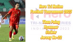 Than Paing [ Hero Tri Nation Football Tournament 2023 ]
